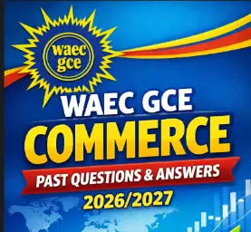 WAEC GCE Commerce past questions and answers 2026/2027 study guide