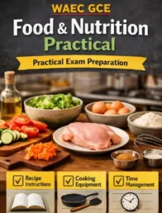 WAEC GCE Food and Nutrition Practical 2026/2027 exam preparation with cooking ingredients, utensils, and checklist for students